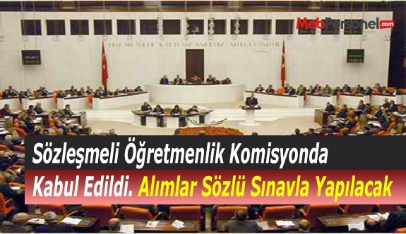 Sözleşmeli Öğretmenlik Komisyonda Kabul Edildi. Alımlar Sözlü Sınavla Yapılacak
