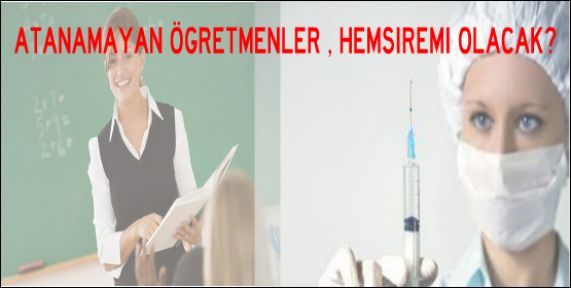 Atanamayan Öğretmen Hemşire Olsun