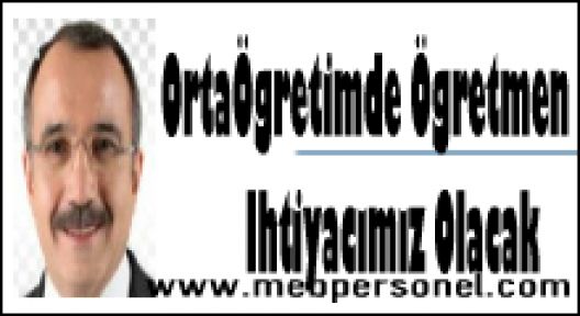 Dinçer, OrtaÖğretimde Öğretmene İhtiyaç Olacak