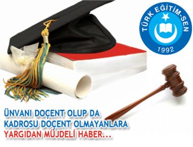 ÜNVANI DOÇENT OLUP DA KADROSU DOÇENT OLMAYANLARA YARGIDAN MÜJDELİ HABER...