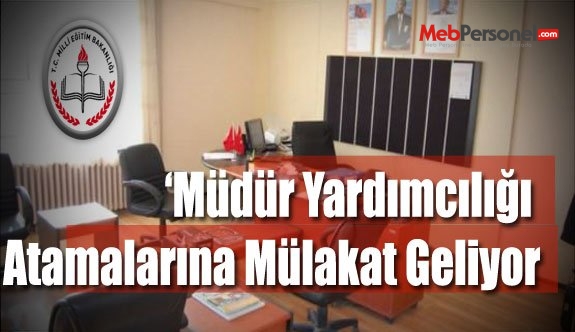 Müdür Yardımcılığı Atamalarına Mülakat Geliyor