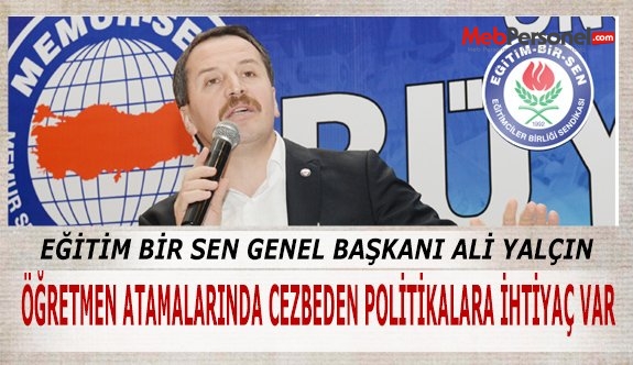 ÖĞRETMEN ATAMALARINDA CEZBEDEN POLİTİKALARA İHTİYAÇ VAR