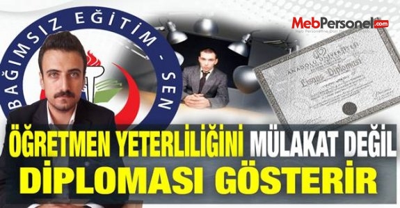 Öğretmen Atamaları Sadece KPSS Puanla Yapılmalı Mülakatla Değil