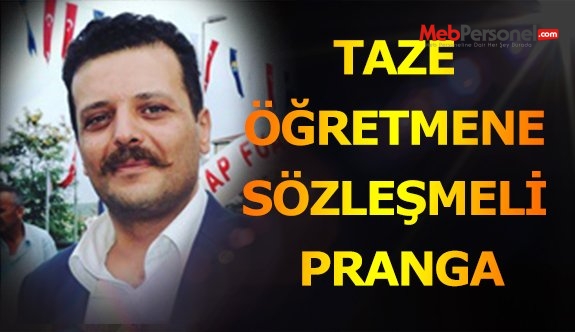 TAZE ÖĞRETMENE SÖZLEŞMELİ PRANGA