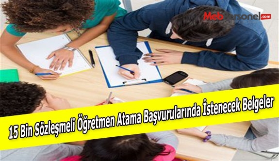 15 Bin Sözleşmeli Öğretmen Atama Başvurularında İstenecek Belgeler