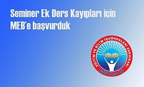 SEMİNER EK DERS KAYIPLARI İÇİN MEB'E BAŞVURU
