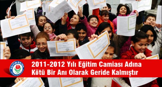 2011-2012 Yılı Eğitim Camiası Adına Kötü Bir Anı Olarak Geride Kalmıştır
