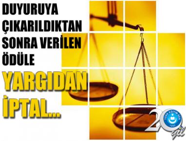 DUYURUYA ÇIKARILDIKTAN SONRA VERİLEN ÖDÜLE YARGIDAN İPTAL