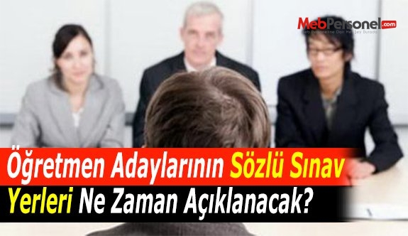 Öğretmen Adaylarının Sözlü Sınav Yerleri Ne Zaman Açıklanacak?