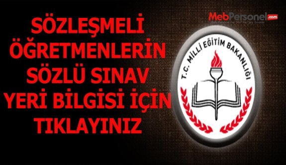 Sözleşmeli öğretmenlerin sözlü sınav yeri bilgisi