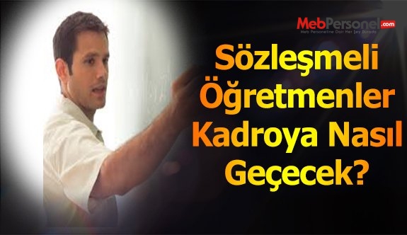 Sözleşmeli Öğretmenler Kadroya Nasıl Geçecek?