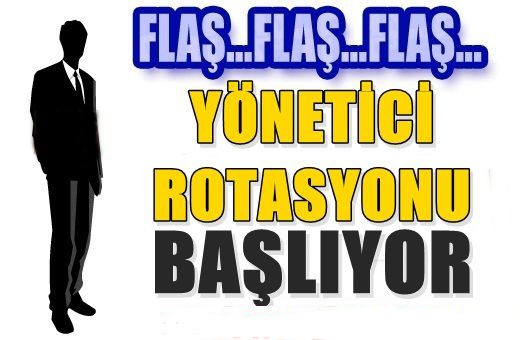 Yöneticilere Rotasyon Başlıyor