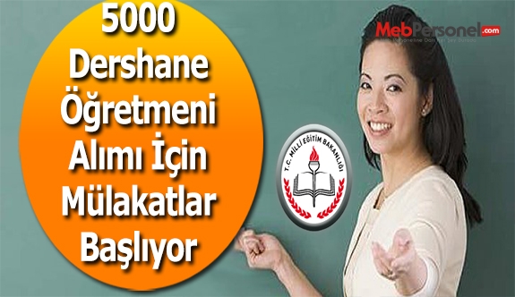 5000 Dershane Öğretmeni Alımı İçin Mülakatlar Başlıyor