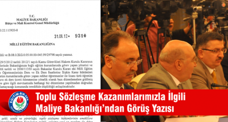 Toplu Sözleşme Kazanımlarımızla İlgili Maliye Bakanlığı’ndan Görüş Yazısı