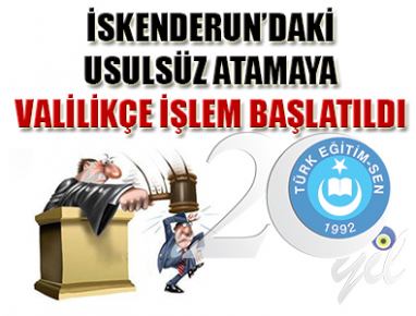 İSKENDERUN’DAKİ USULSÜZ ATAMAYA VALİLİKÇE İŞLEM BAŞLATILDI