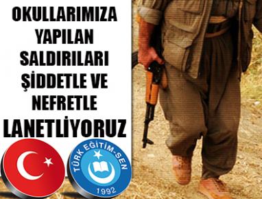 OKULLARIMIZA YAPILAN SALDIRILARI ŞİDDETLE VE NEFRETLE LANETLİYORUZ