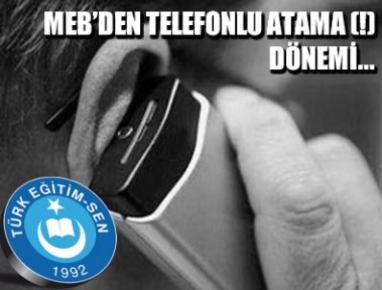 MEB’DEN TELEFONLU ATAMA (!) DÖNEMİ...