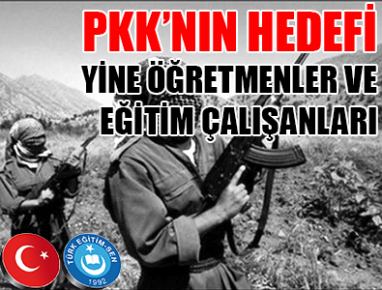 PKK’NIN HEDEFİ YİNE ÖĞRETMENLER VE EĞİTİM ÇALIŞANLARI...