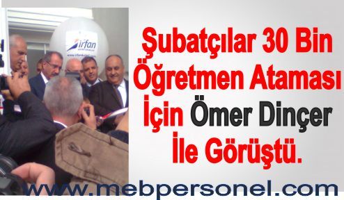 Şubatçılar 30 bin Öğretmen Ataması İçin Ömer Dinçer İle Görüştü.