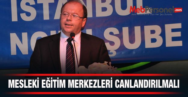 MESLEKİ EĞİTİM MERKEZLERİ CANLANDIRILMALI