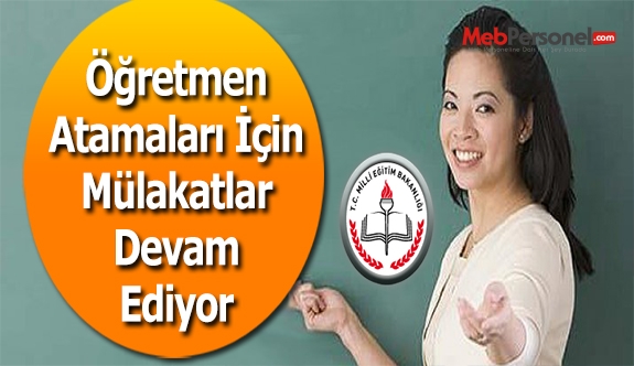 Sözleşmeli Öğretmenlik için mülakatlar sürüyor