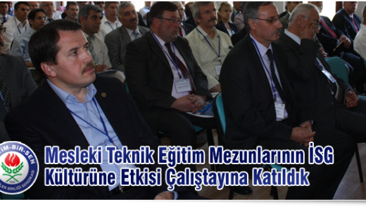Mesleki Teknik Eğitim Mezunlarının İSG Kültürüne Etkisi Çalıştayına Katıldık