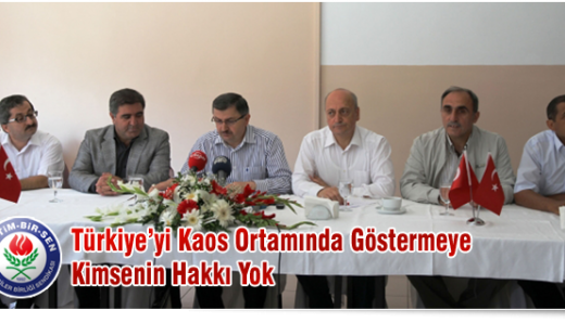 Türkiye’yi Kaos Ortamında Göstermeye Kimsenin Hakkı Yok