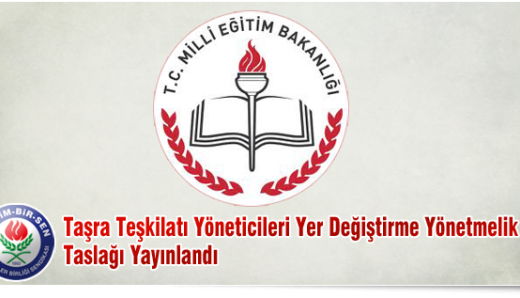 Taşra Teşkilatı Yöneticileri Yer Değiştirme Yönetmelik Taslağı Yayınlandı
