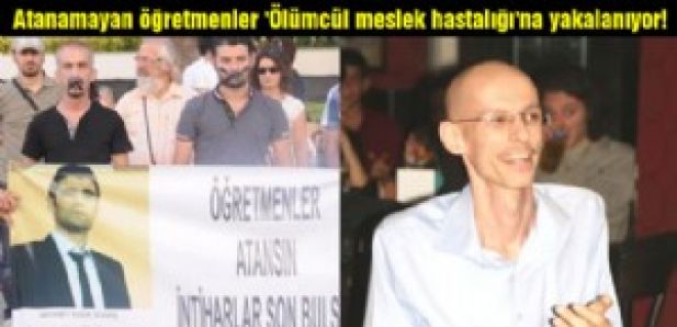 Atanamayan öğretmenler 'Ölümcül meslek hastalığı'na yakalanıyor!