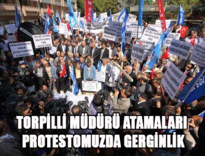 Torpilli Müdür Atamaları Protestomuzda Gerginlik
