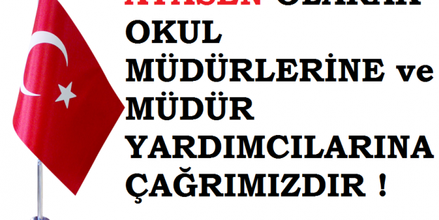 OKUL MÜDÜRLERİNE ve MÜDÜR YARDIMCILARINA ÇAĞRI