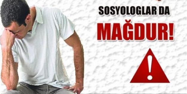 Sosyologlara Haksızlık Yapılıyor!