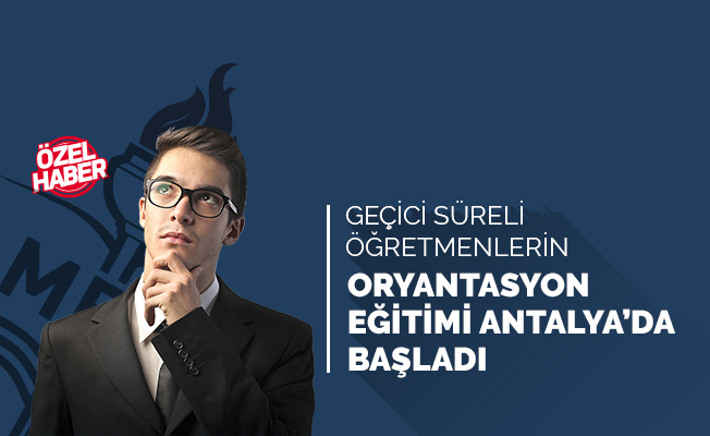 Geçici Öğretmenlerin Eğitimi Başladı