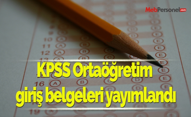 KPSS Ortaöğretim giriş belgeleri yayımlandı