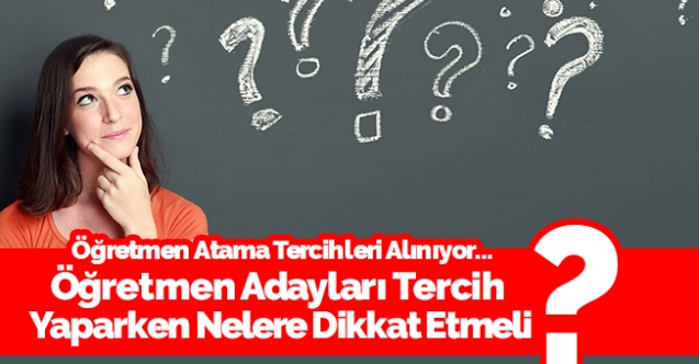 Öğretmen atamalarında tercihler nasıl yapılmalı?