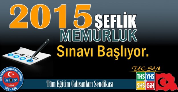 2015 Memurluk ve Şeflik Sınav Süreci Başlıyor