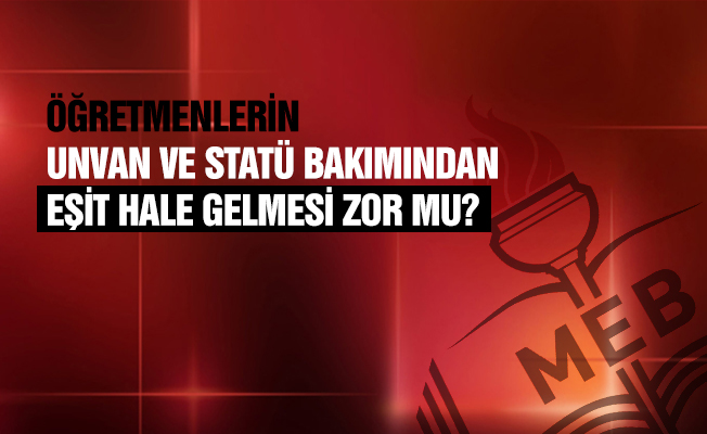 Öğretmenler Statü ve Değer Bakımından Eşit Olmalıdır