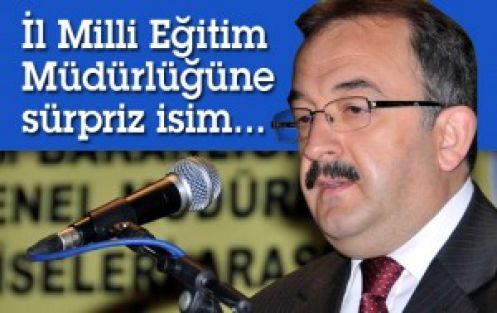 İl Milli Eğitim Müdürlüğüne Atanacak İsim Belli Oldu