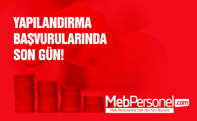 Yapılandırma başvurularında son gün