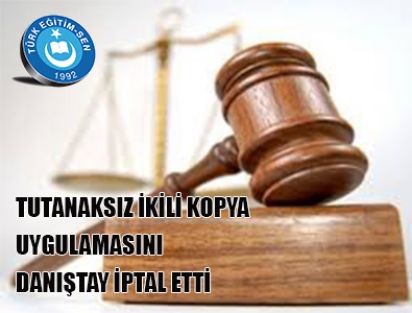 TUTANAKSIZ İKİLİ KOPYA UYGULAMASINI DANIŞTAY İPTAL ETTİ