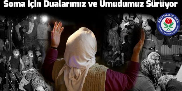 Soma İçin Dualarımız ve Umudumuz Sürüyor