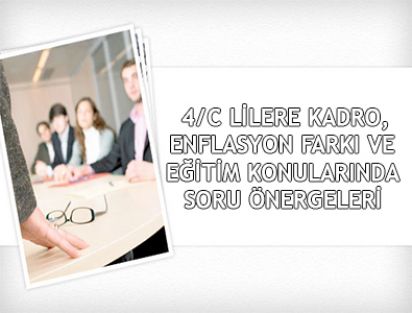 4/C LİLERE KADRO, ENFLASYON FARKI VE EĞİTİM KONULARINDA SORU ÖNERGELERİ