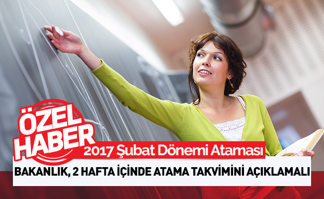 2017 Şubat Öğretmen Atama Sayısı ve Takvimi Artık Açıklanmalıdır
