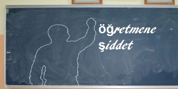 Yine "Öğretmene Şiddet"
