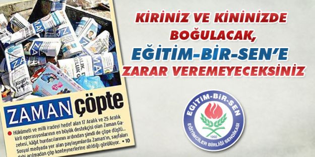 Kiriniz ve Kininizde Boğulacak, Eğitim-Bir-Sen'e Zarar Veremeyeceksiniz