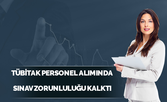 TÜBİTAK personel alımında sınav zorunluluğu kalktı
