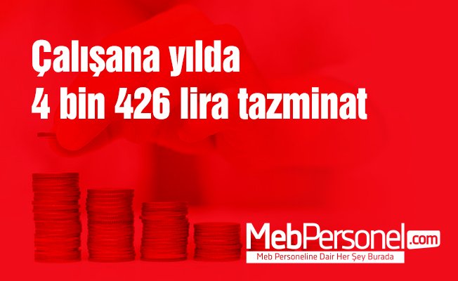 Çalışana yılda 4 bin 426 lira tazminat