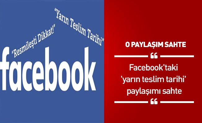 Facebook'taki 'yarın teslim tarihi' paylaşımı sahte