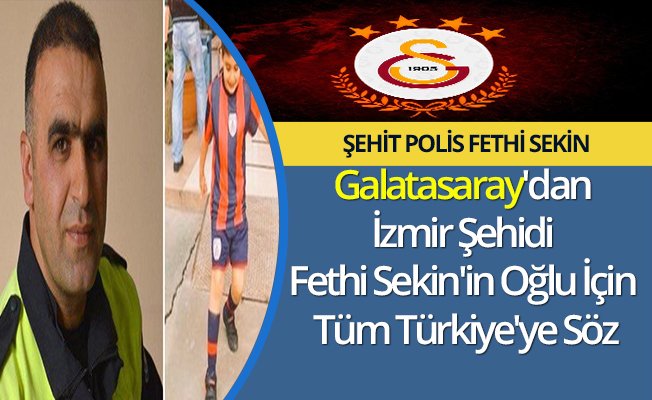 Galatasaray'dan İzmir Şehidi Fethi Sekin'in Oğlu İçin Tüm Türkiye'ye Söz