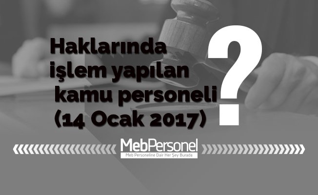 Haklarında işlem yapılan kamu personeli (14 Ocak 2017)